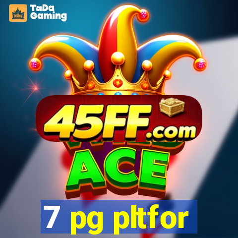 7 pg pltfor